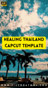 healing thailand capcut template ical capcut template
